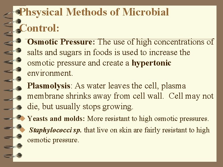 Phsysical Methods of Microbial Control: Osmotic Pressure: The use of high concentrations of salts