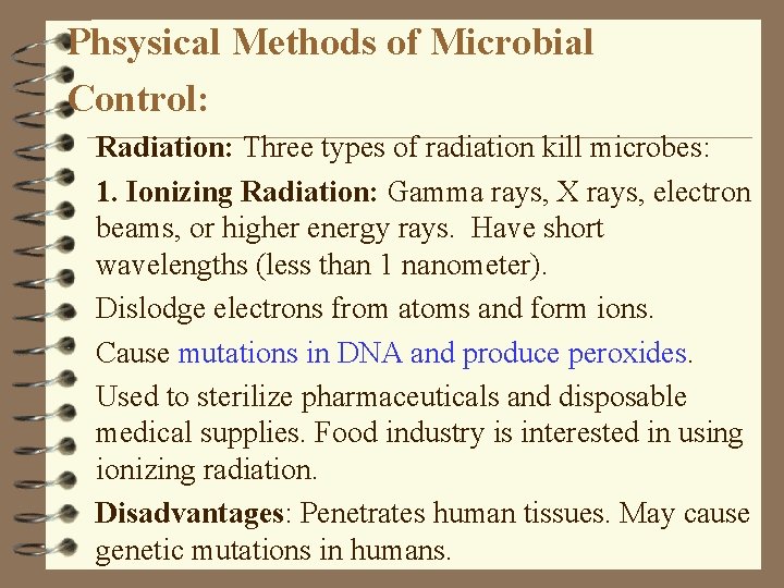 Phsysical Methods of Microbial Control: Radiation: Three types of radiation kill microbes: 1. Ionizing