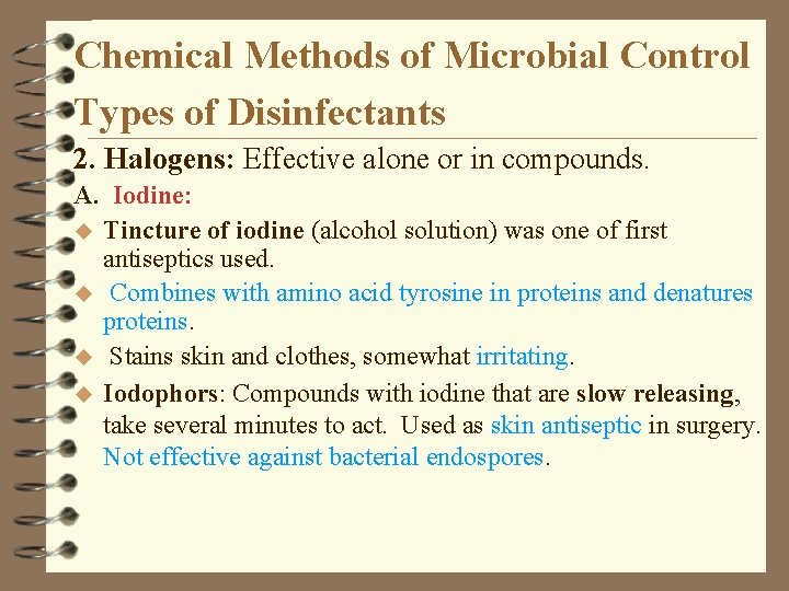 Chemical Methods of Microbial Control Types of Disinfectants 2. Halogens: Effective alone or in