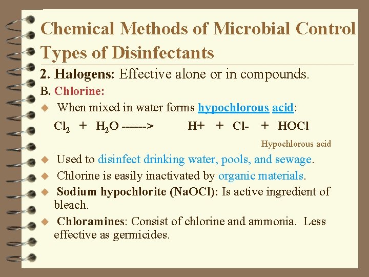 Chemical Methods of Microbial Control Types of Disinfectants 2. Halogens: Effective alone or in