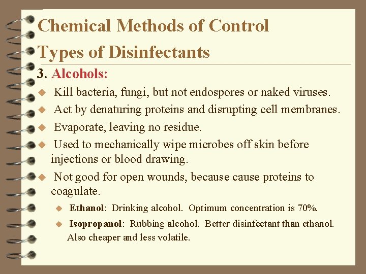 Chemical Methods of Control Types of Disinfectants 3. Alcohols: u u u Kill bacteria,