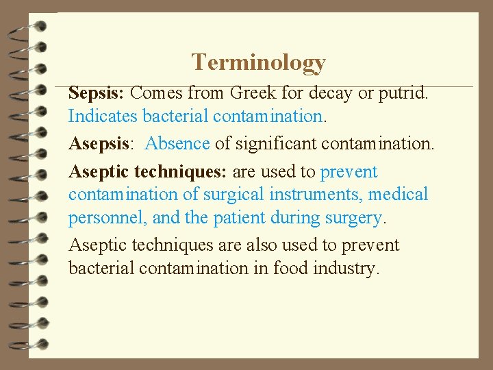 Terminology Sepsis: Comes from Greek for decay or putrid. Indicates bacterial contamination. Asepsis: Absence