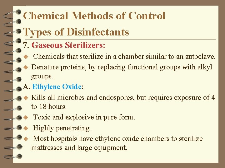 Chemical Methods of Control Types of Disinfectants 7. Gaseous Sterilizers: Chemicals that sterilize in