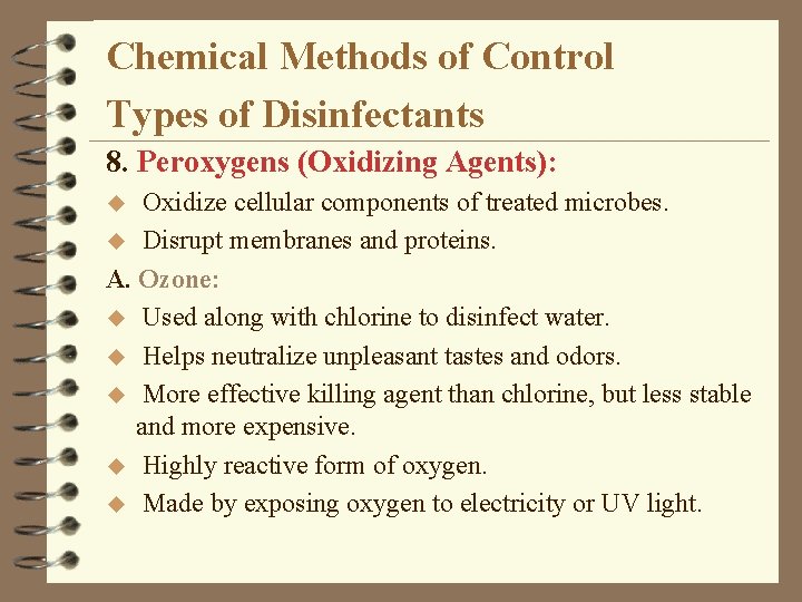 Chemical Methods of Control Types of Disinfectants 8. Peroxygens (Oxidizing Agents): Oxidize cellular components