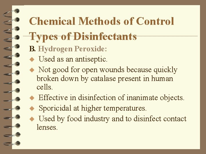 Chemical Methods of Control Types of Disinfectants B. Hydrogen Peroxide: u Used as an