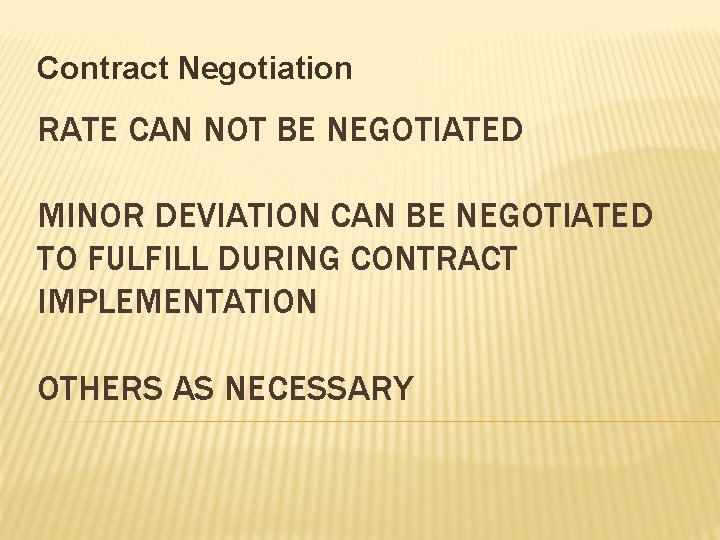 Contract Negotiation RATE CAN NOT BE NEGOTIATED MINOR DEVIATION CAN BE NEGOTIATED TO FULFILL