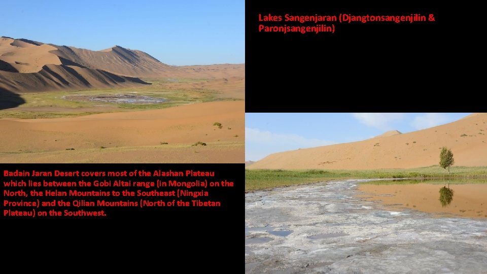 Lakes Sangenjaran (Djangtonsangenjilin & Paronjsangenjilin) Badain Jaran Desert covers most of the Alashan Plateau
