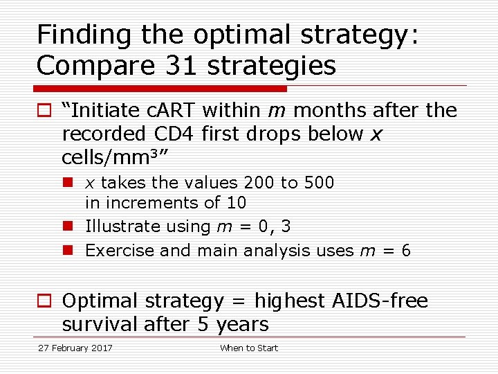 Finding the optimal strategy: Compare 31 strategies o “Initiate c. ART within m months