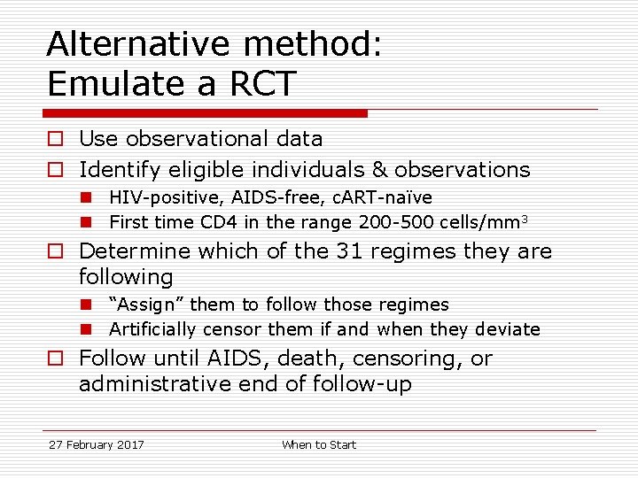 Alternative method: Emulate a RCT o Use observational data o Identify eligible individuals &