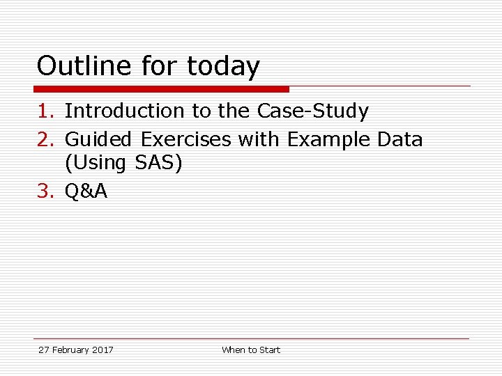 Outline for today 1. Introduction to the Case-Study 2. Guided Exercises with Example Data