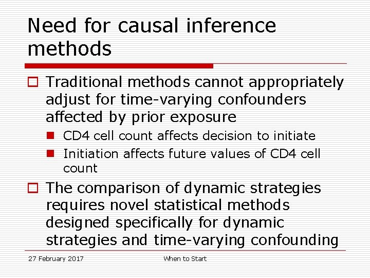 Need for causal inference methods o Traditional methods cannot appropriately adjust for time-varying confounders