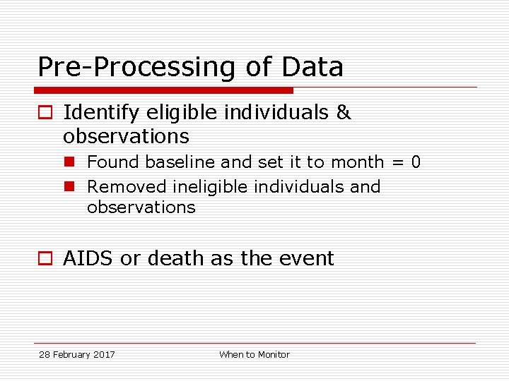 Pre-Processing of Data o Identify eligible individuals & observations n Found baseline and set