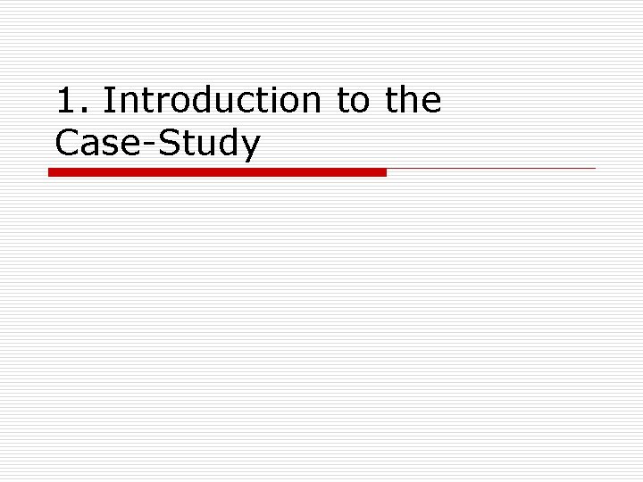 1. Introduction to the Case-Study 