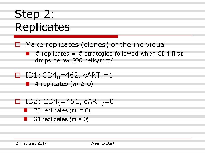 Step 2: Replicates o Make replicates (clones) of the individual n # replicates =