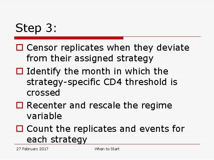 Step 3: o Censor replicates when they deviate from their assigned strategy o Identify