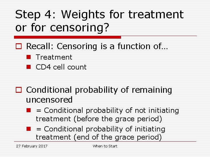 Step 4: Weights for treatment or for censoring? o Recall: Censoring is a function