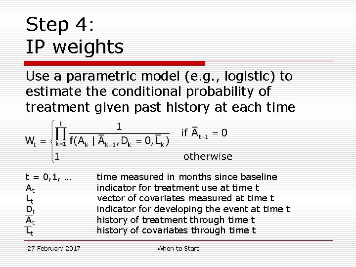 Step 4: IP weights Use a parametric model (e. g. , logistic) to estimate