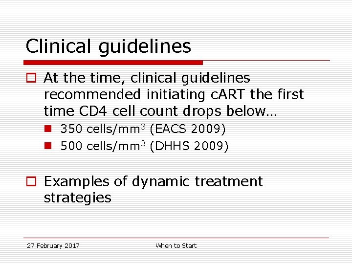 Clinical guidelines o At the time, clinical guidelines recommended initiating c. ART the first