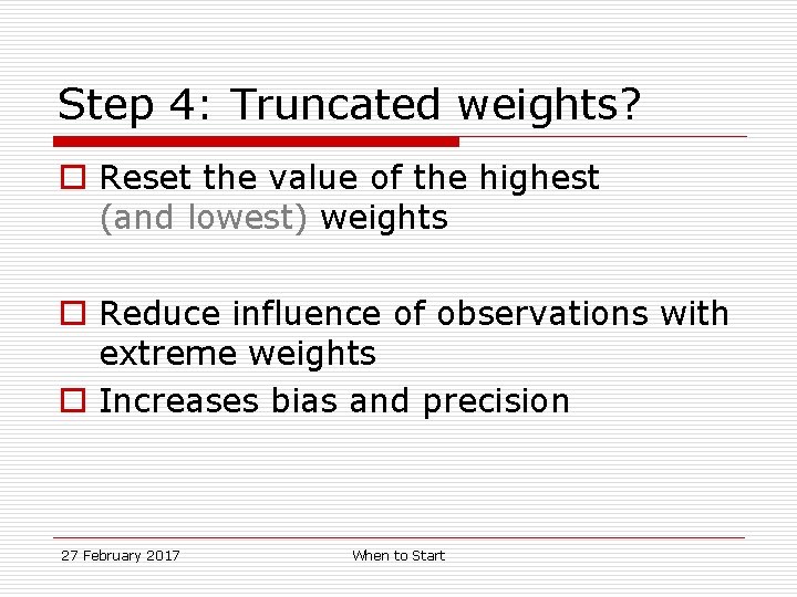 Step 4: Truncated weights? o Reset the value of the highest (and lowest) weights