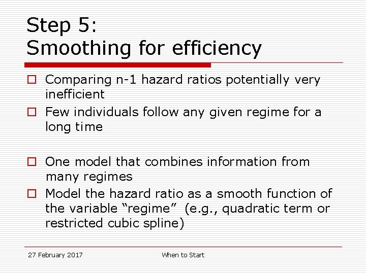 Step 5: Smoothing for efficiency o Comparing n-1 hazard ratios potentially very inefficient o