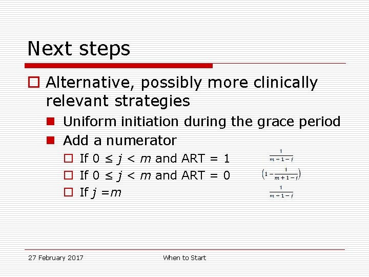 Next steps o Alternative, possibly more clinically relevant strategies n Uniform initiation during the