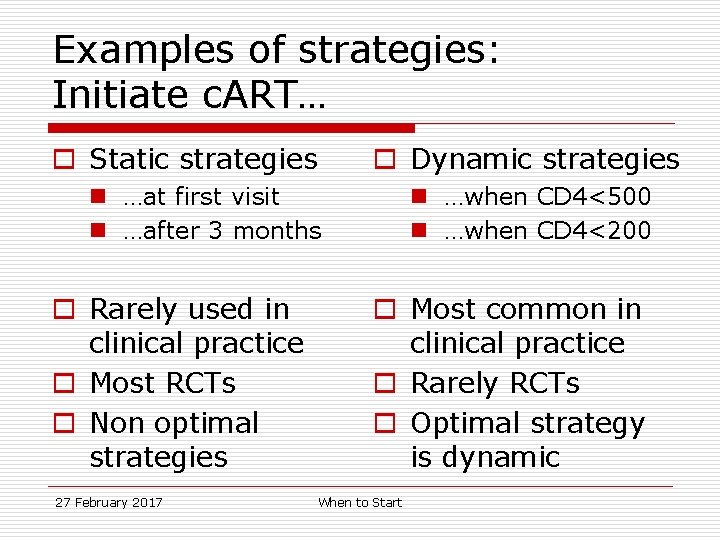 Examples of strategies: Initiate c. ART… o Static strategies o Dynamic strategies n …at