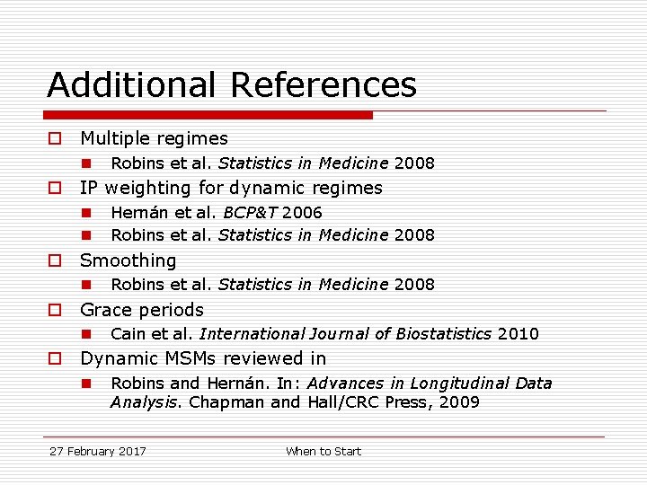 Additional References o Multiple regimes n Robins et al. Statistics in Medicine 2008 o