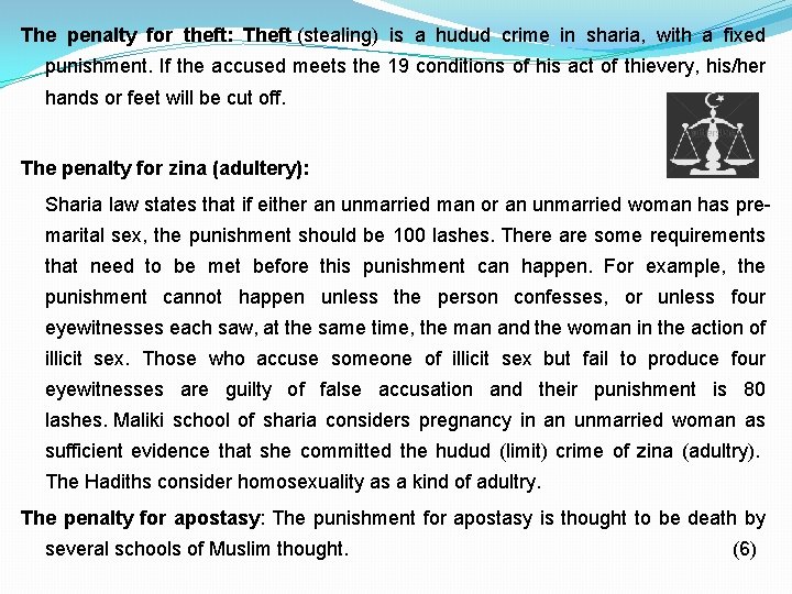 The penalty for theft: Theft (stealing) is a hudud crime in sharia, with a