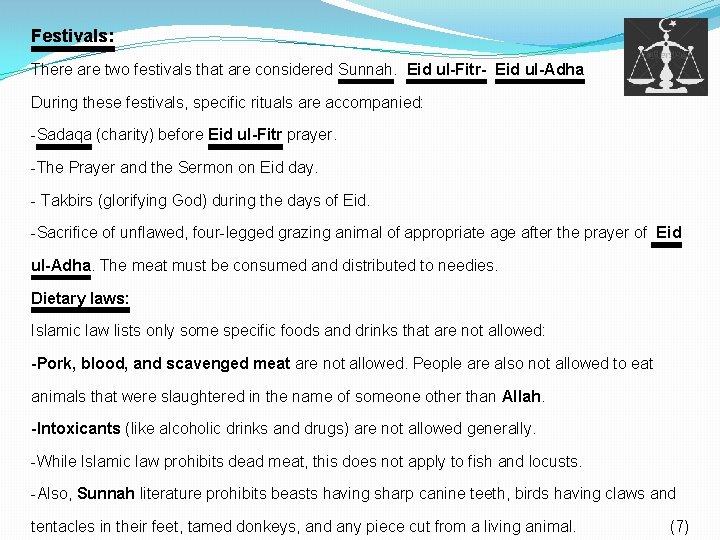 Festivals: There are two festivals that are considered Sunnah. Eid ul-Fitr- Eid ul-Adha During
