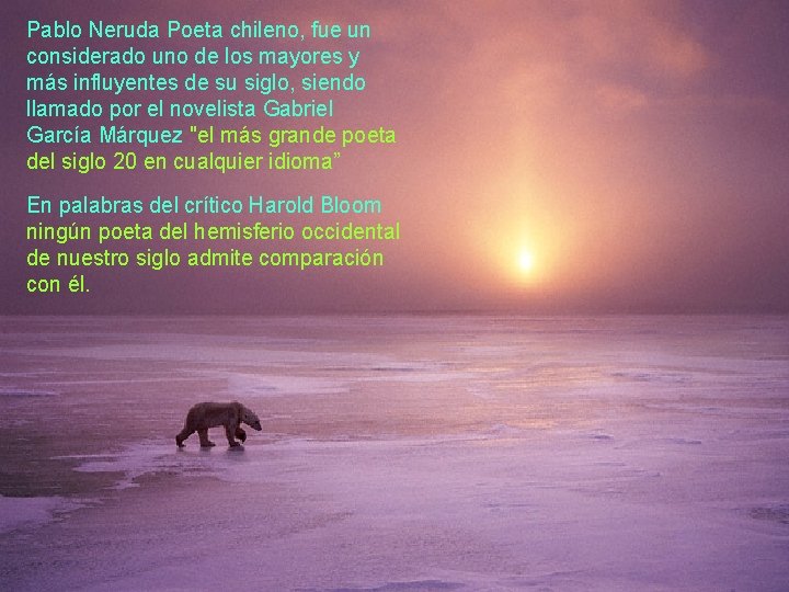 Pablo Neruda Poeta chileno, fue un considerado uno de los mayores y más influyentes