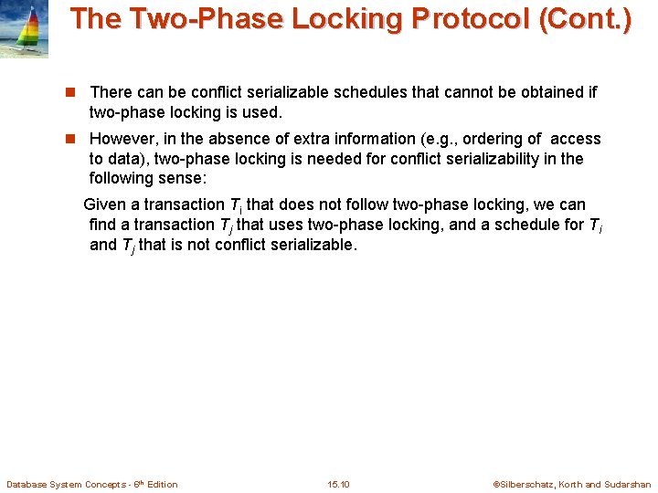 The Two-Phase Locking Protocol (Cont. ) n There can be conflict serializable schedules that