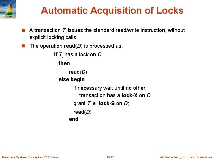 Automatic Acquisition of Locks n A transaction Ti issues the standard read/write instruction, without