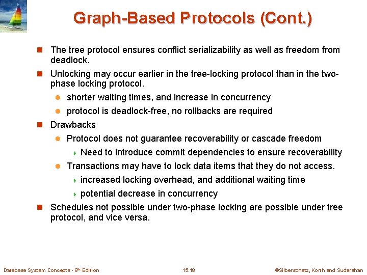 Graph-Based Protocols (Cont. ) n The tree protocol ensures conflict serializability as well as