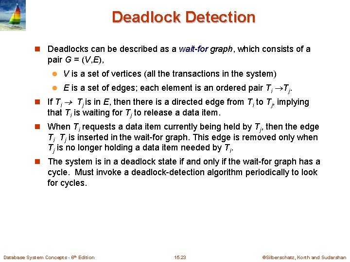 Deadlock Detection n Deadlocks can be described as a wait-for graph, which consists of