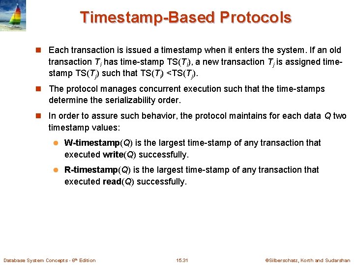 Timestamp-Based Protocols n Each transaction is issued a timestamp when it enters the system.