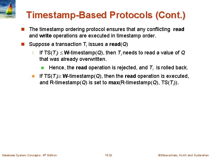 Timestamp-Based Protocols (Cont. ) n The timestamp ordering protocol ensures that any conflicting read