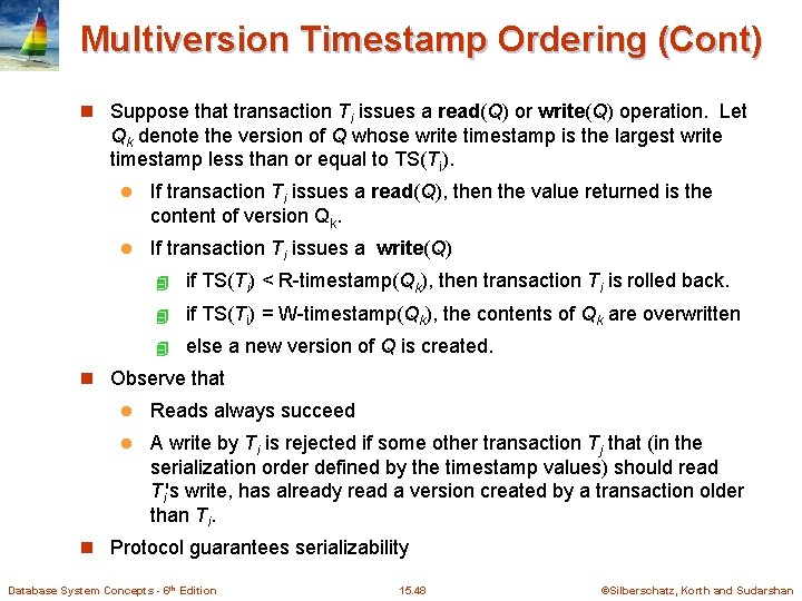 Multiversion Timestamp Ordering (Cont) n Suppose that transaction Ti issues a read(Q) or write(Q)