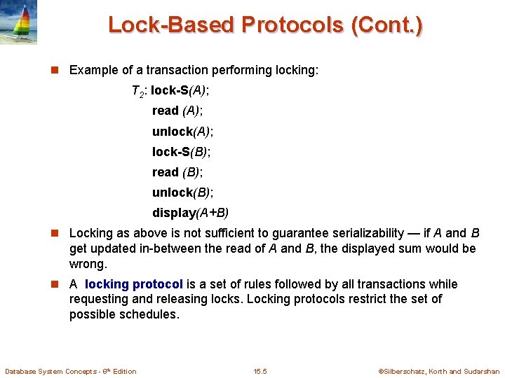 Lock-Based Protocols (Cont. ) n Example of a transaction performing locking: T 2: lock-S(A);