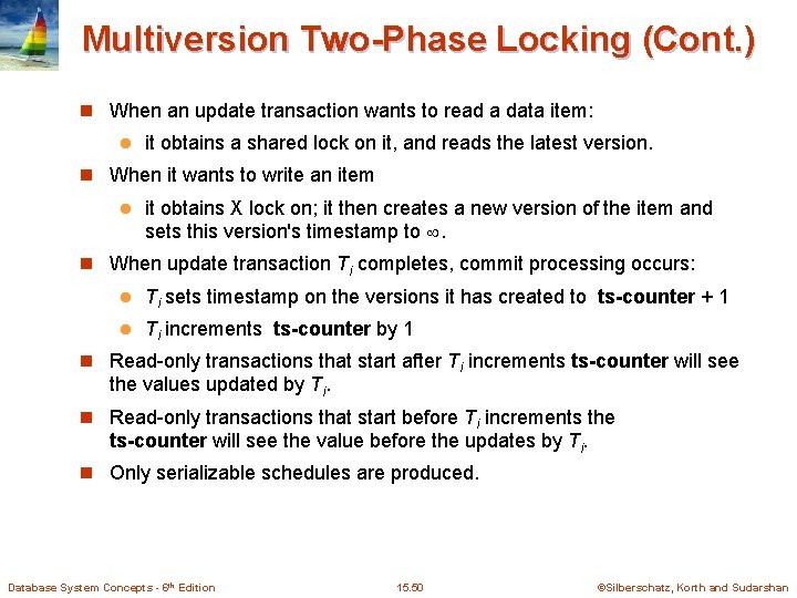 Multiversion Two-Phase Locking (Cont. ) n When an update transaction wants to read a