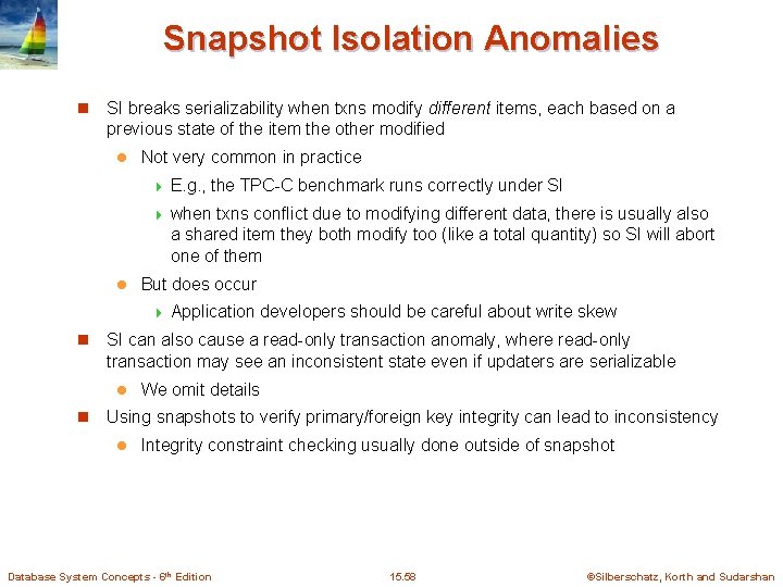 Snapshot Isolation Anomalies n SI breaks serializability when txns modify different items, each based