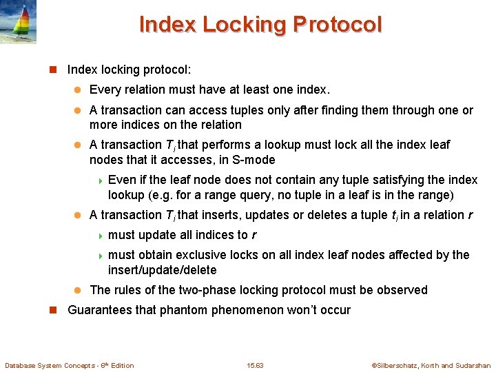 Index Locking Protocol n Index locking protocol: l Every relation must have at least