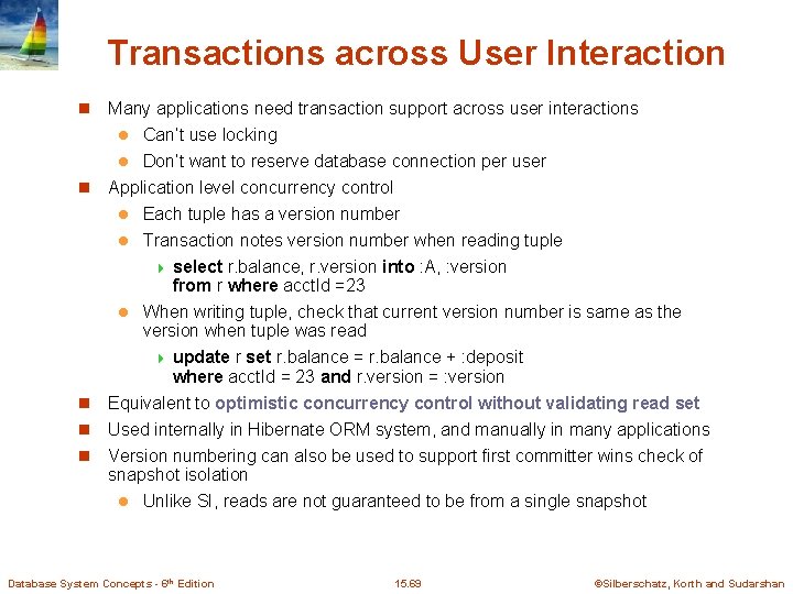 Transactions across User Interaction n Many applications need transaction support across user interactions l