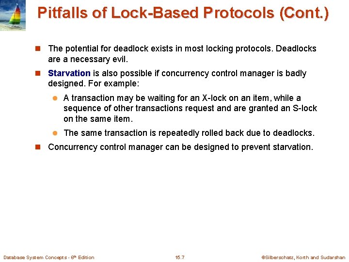 Pitfalls of Lock-Based Protocols (Cont. ) n The potential for deadlock exists in most