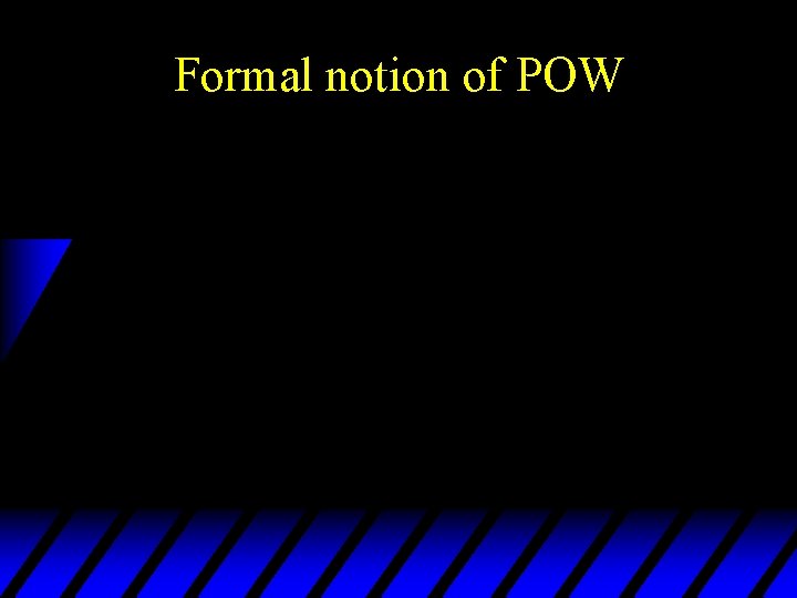 Formal notion of POW 