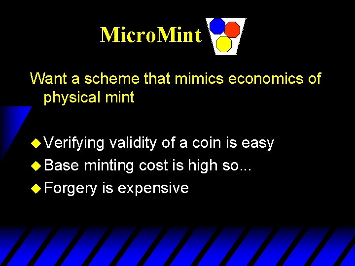 Micro. Mint Want a scheme that mimics economics of physical mint u Verifying validity