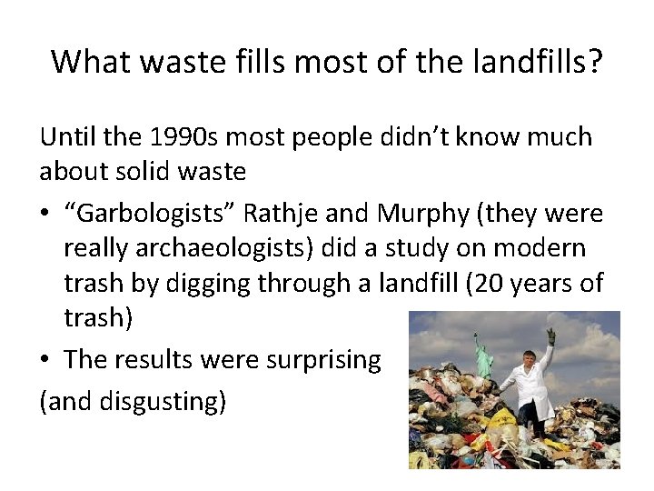 What waste fills most of the landfills? Until the 1990 s most people didn’t