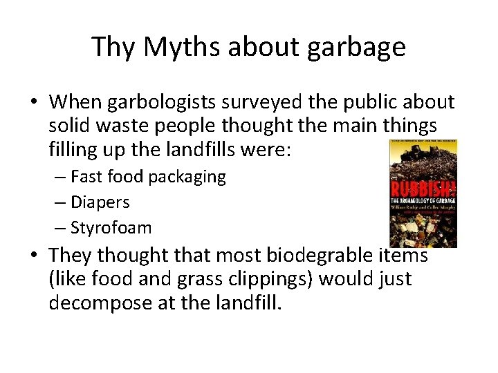 Thy Myths about garbage • When garbologists surveyed the public about solid waste people