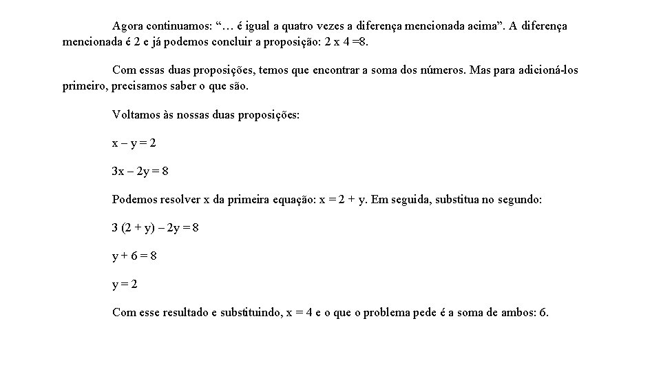 Agora continuamos: “… é igual a quatro vezes a diferença mencionada acima”. A diferença