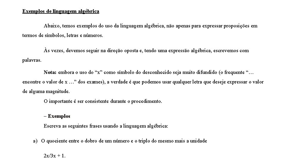 Exemplos de linguagem algébrica Abaixo, temos exemplos do uso da linguagem algébrica, não apenas