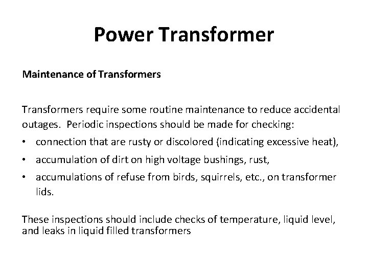Power Transformer Maintenance of Transformers require some routine maintenance to reduce accidental outages. Periodic Power Transformer Maintenance of Transformers require some routine maintenance to reduce accidental outages. Periodic